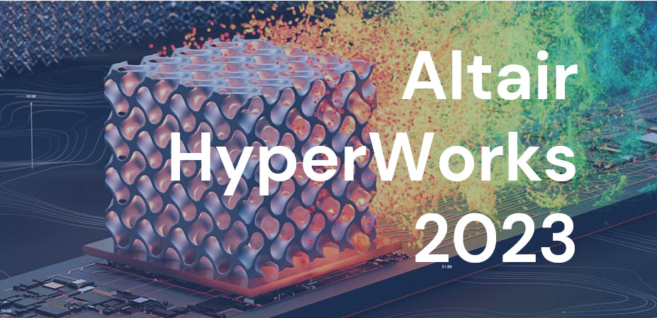 Altair HyperWorks 2023 Yayınlandı - Blog